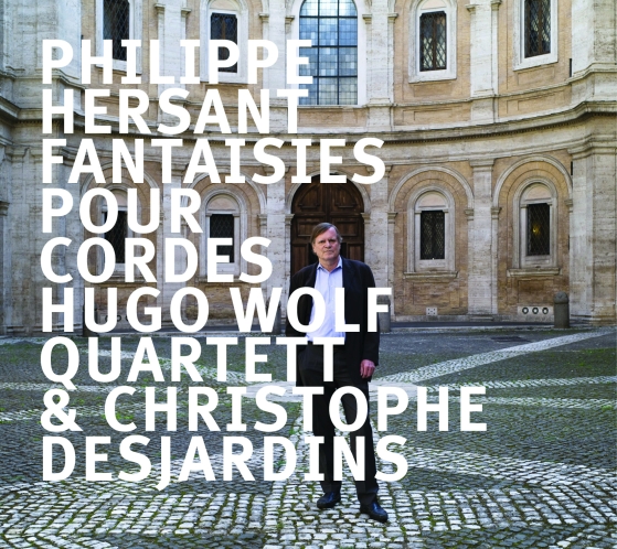 Philippe Hersant PHILIPPE HERSANT Fantaisies pour cordes Hugo Wolf Quartett & Christophe Desjardins